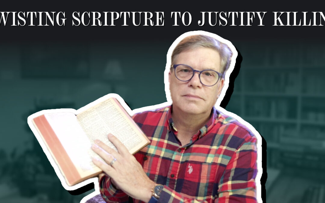 Twisting scripture to justify killing