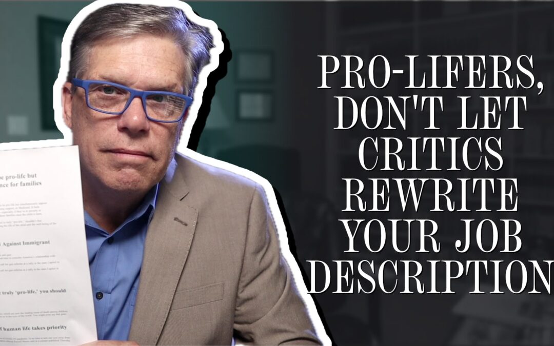 Pro-Lifers, Don’t Let Critics Rewrite Your Job Description