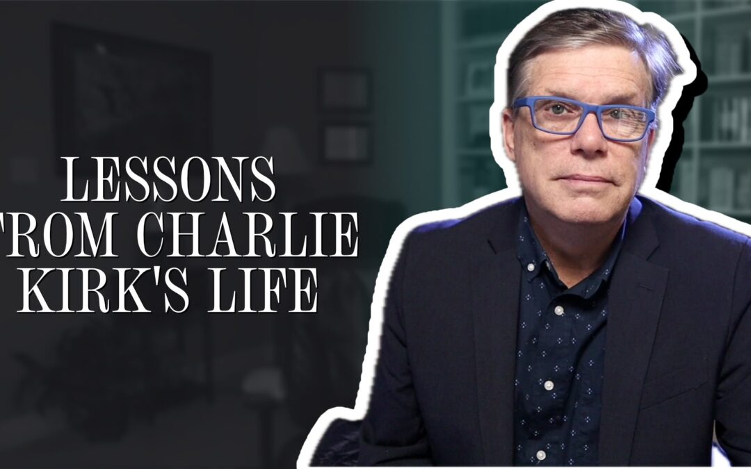 Lessons from Charlie Kirk’s life