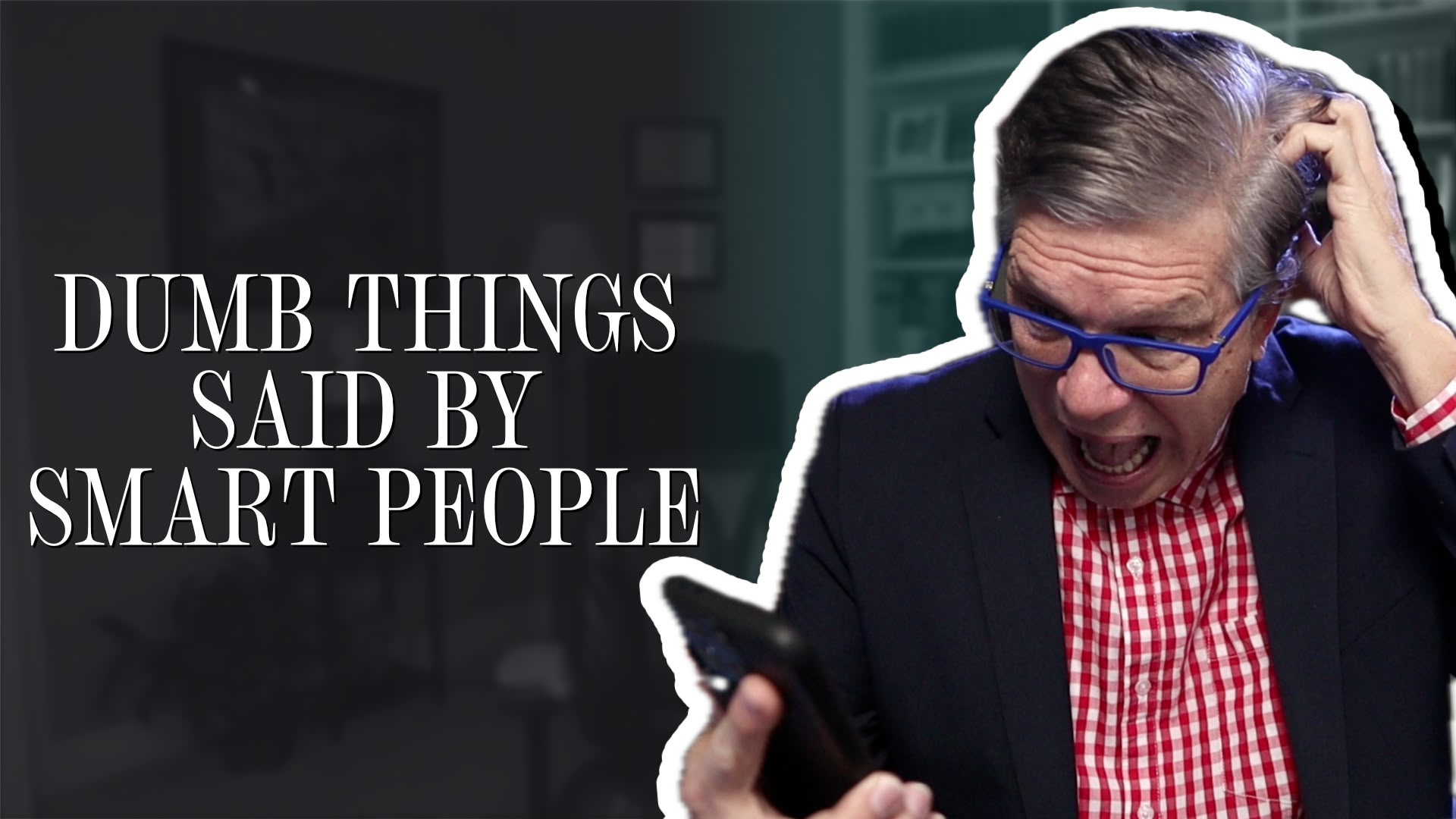Dumb things said by smart people