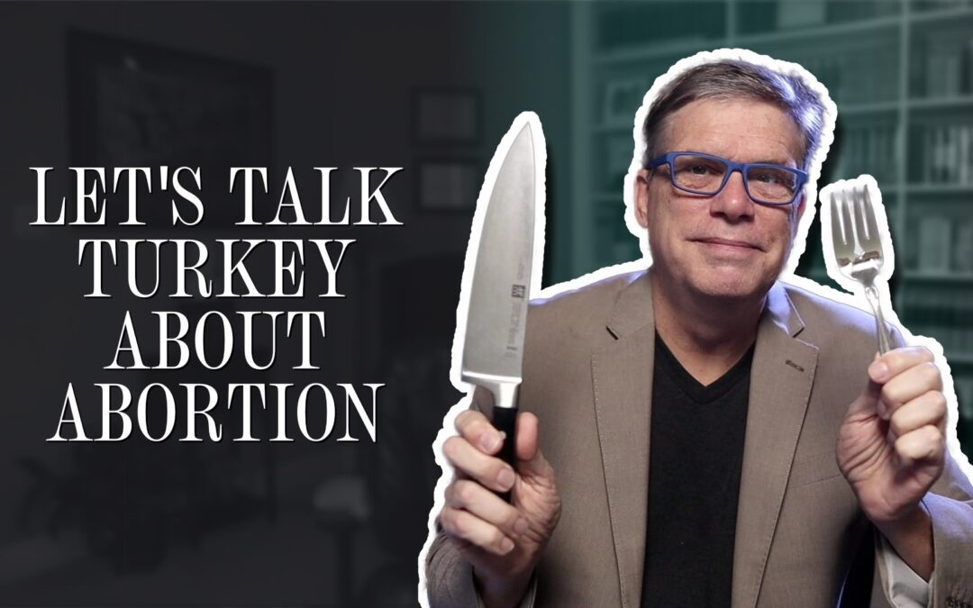 Let’s talk turkey about abortion