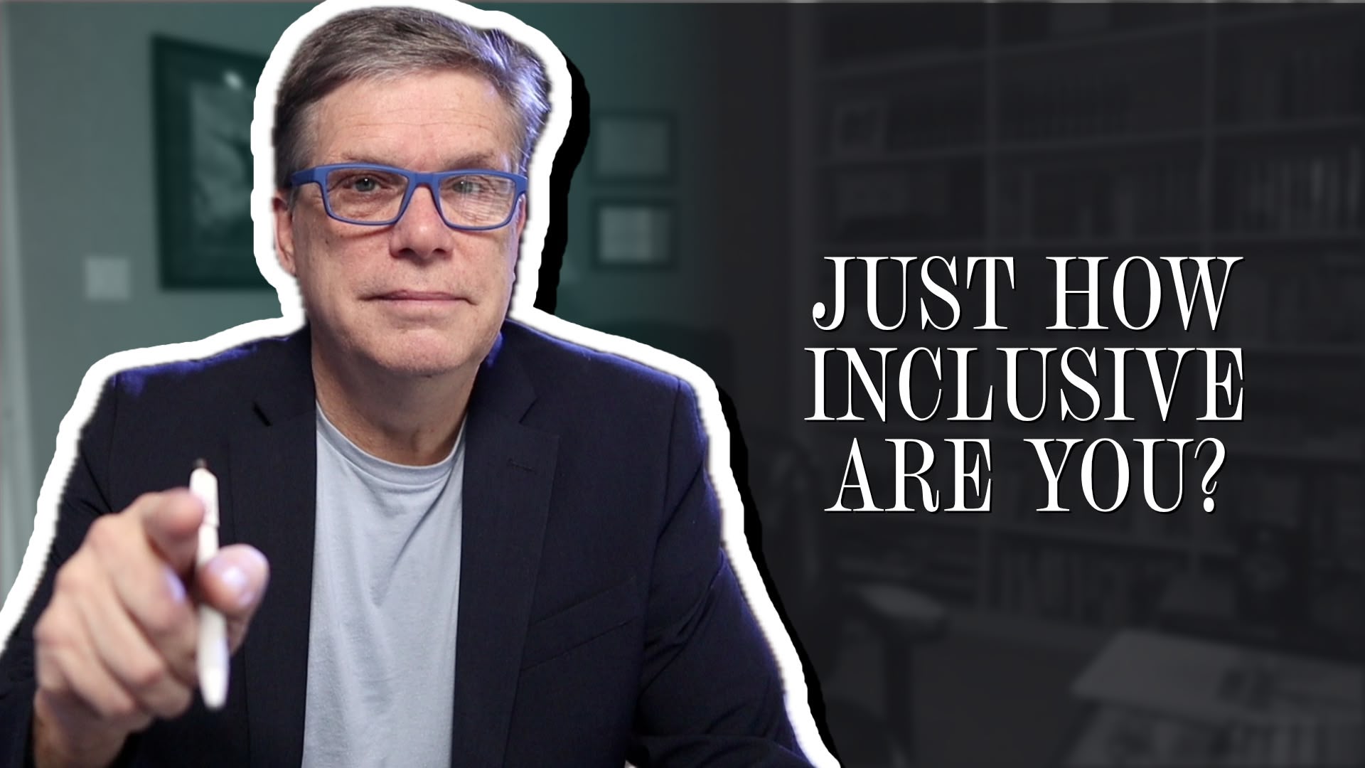 Just how inclusive are you?