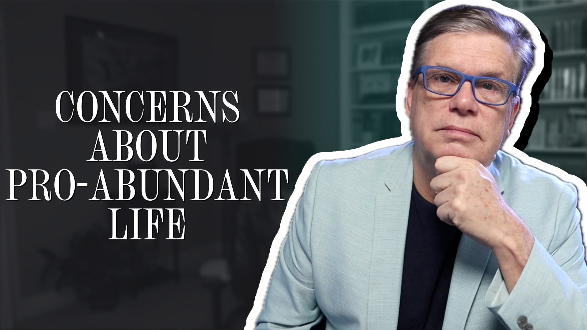 Concerns about pro-abundant life