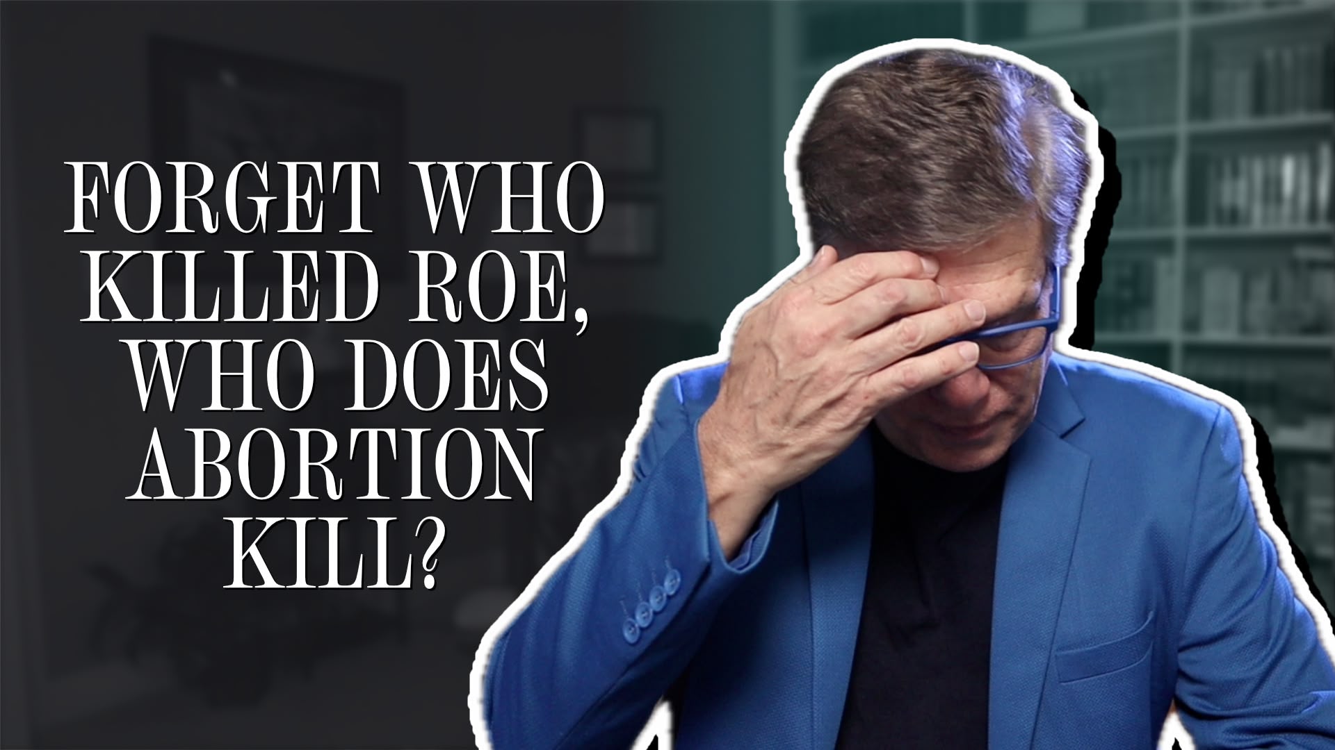 Forget who killed Roe, who does abortion kill?