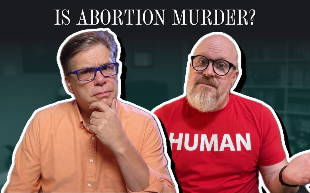 Is Abortion Murder? Why Your Words Matter in the Abortion Debate