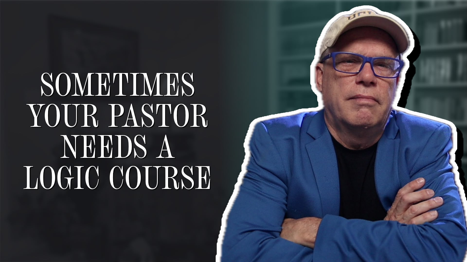 Sometimes Your Pastor Needs a Logic Course